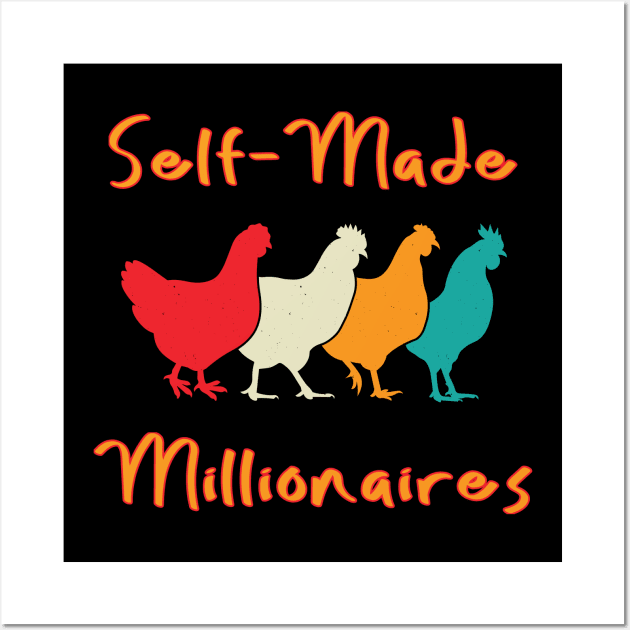 Chickens Are Self-Made Millionaires Wall Art by DBS Designs